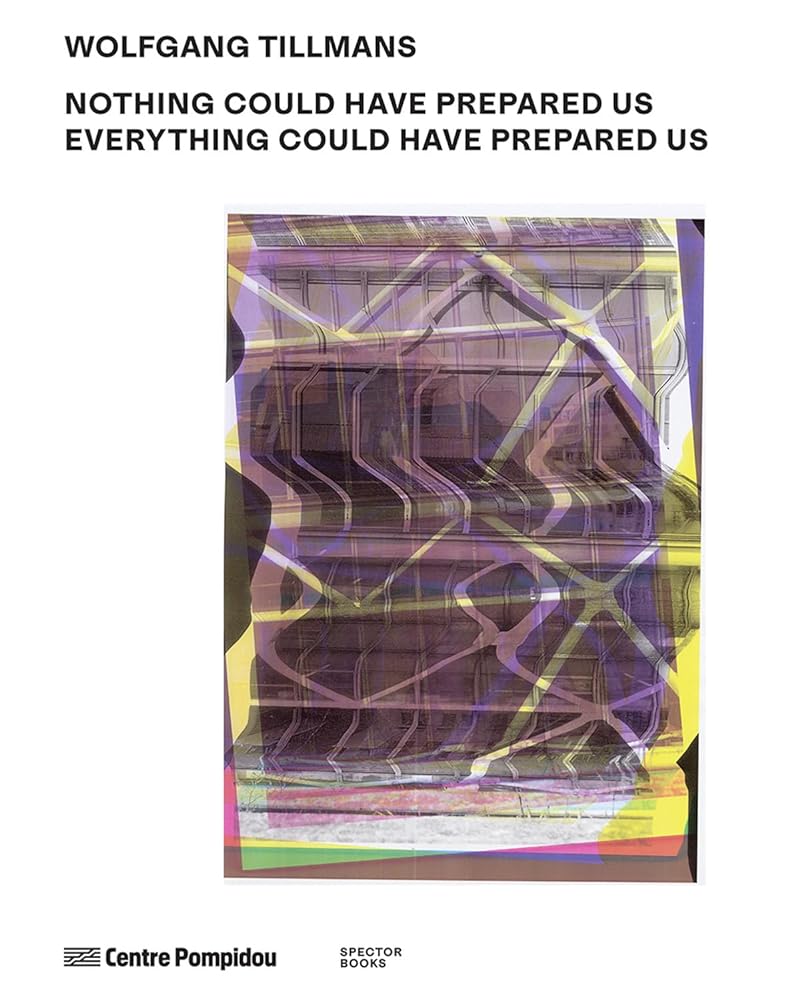 Wolfgang Tillmans: Nothing Could Have Prepared Us – Everything Could Have Prepared Us cover image