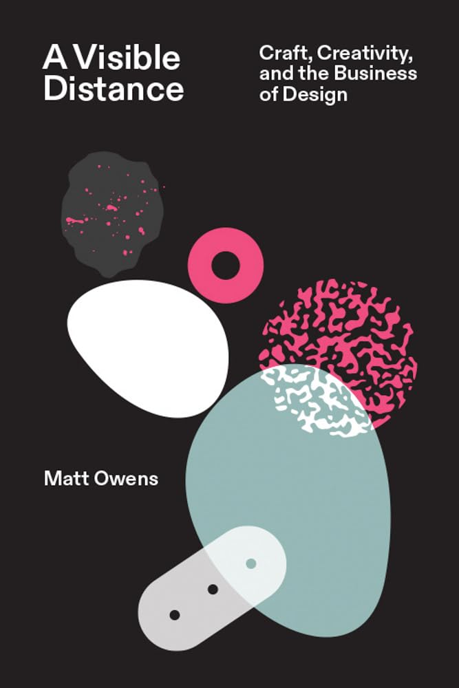 A Visible Distance: Craft, Creativity, and the Business of Design cover image