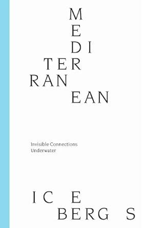 MEDITERRANEAN ICEBERGS: Invisible Connections Underwater cover image